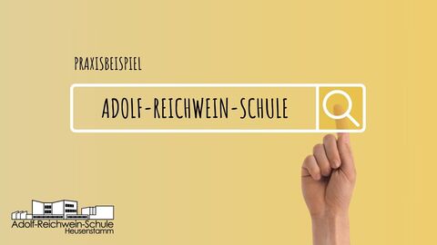 Praxisbeispiele Adolf-Reichwein-Schule