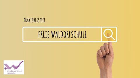Praxisbeispiele  Waldorfschule (Wiesbaden)
