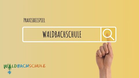 Praxisbeispiele Waldbachschule