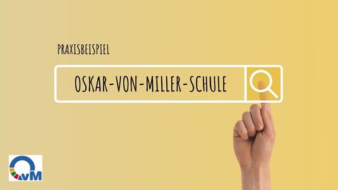 Praxisbeispiele Oskar von Miller Schule